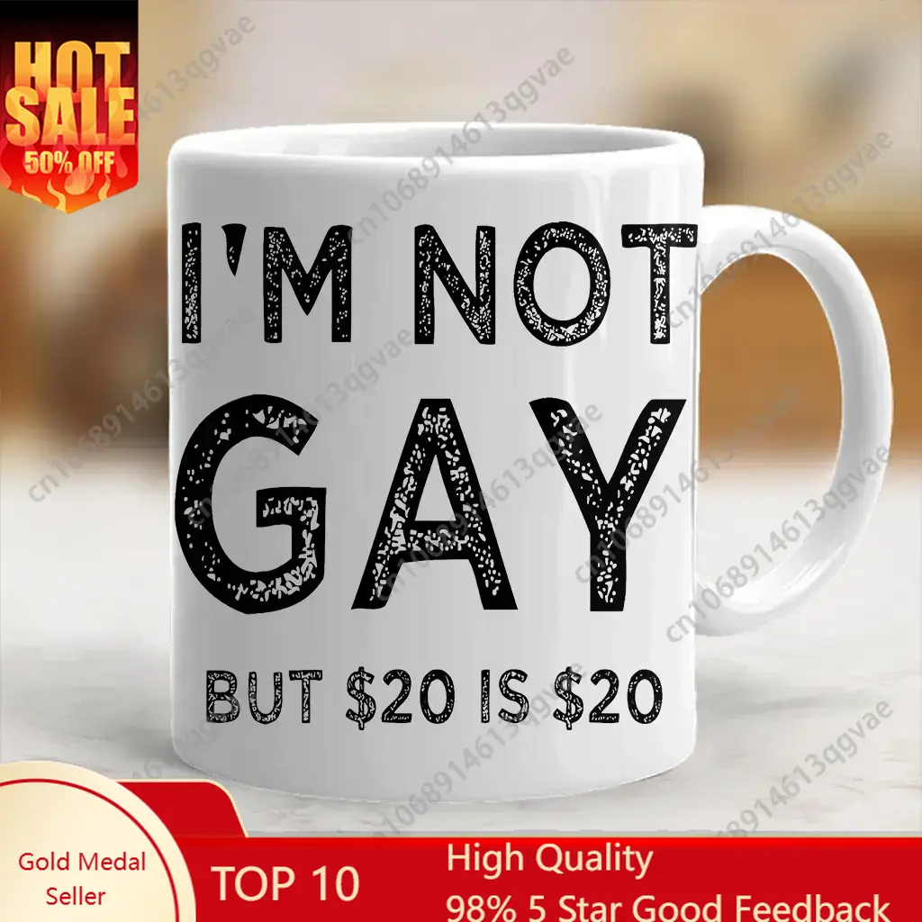 Coffee Tea Jokes - I'm Not Gay But 20$ Is